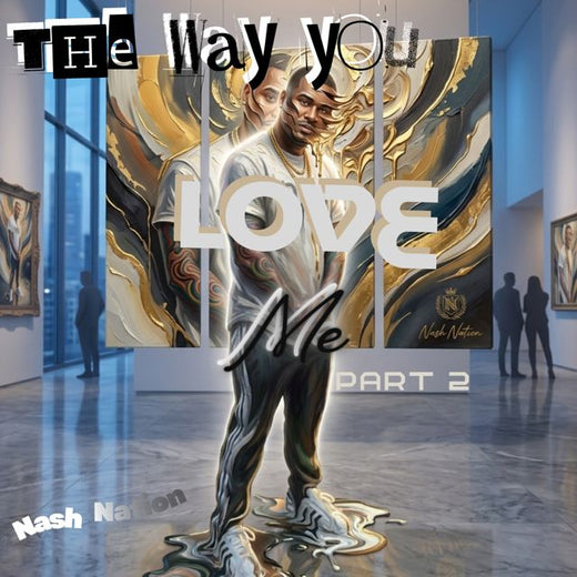 Nash Nation - 'THE WAY YOU LOVE ME, PT. 2' [Ringtone]