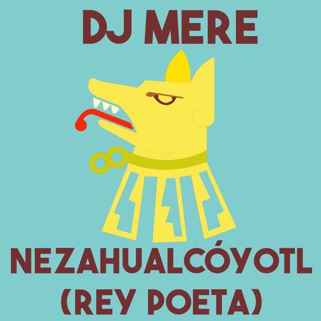 Dj Mere - 'Nezahualcóyotl (Rey Poeta)' [Ringtone]