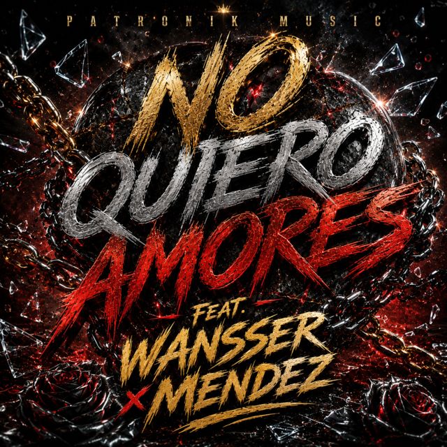 Patronik Music - 'No Quiero Amores (feat. Wansser Mendez)' [Ringtone]