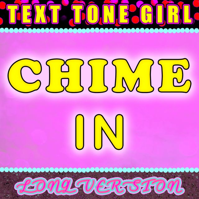 Text Tone Girl - 'Chime In Long Version' [Ringtone]