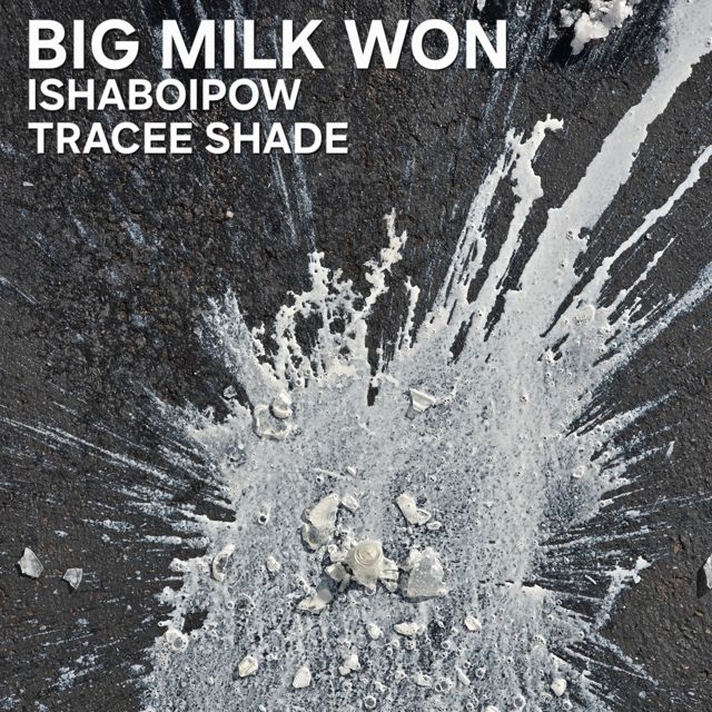 ishaboipow - 'Big Milk Won (feat. Tracee Shade)' [Ringtone]