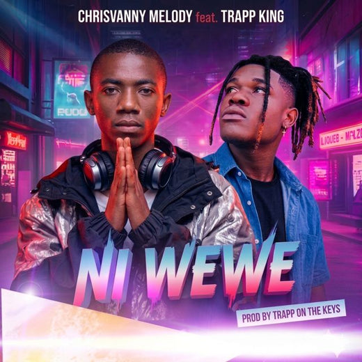 Chrisvanny Melody - 'Ni Wewe (feat. Trapp king)' [Ringtone]