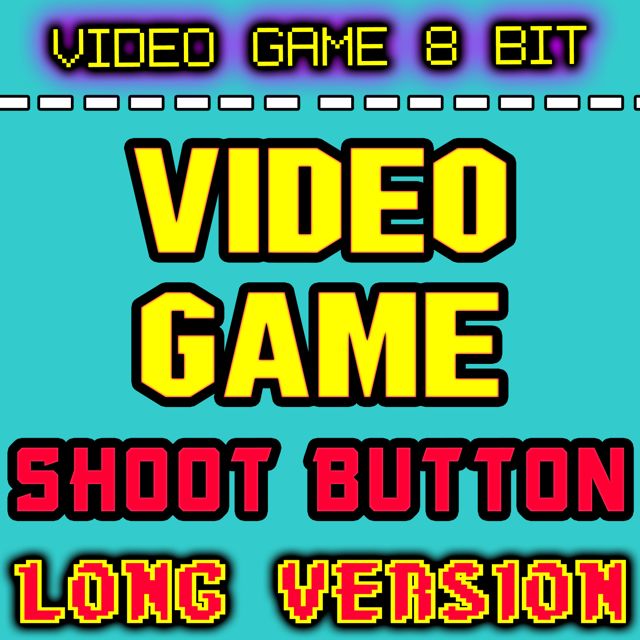 Video Game 8 Bit - 'Video Game Shoot Button Long Version' [Ringtone]