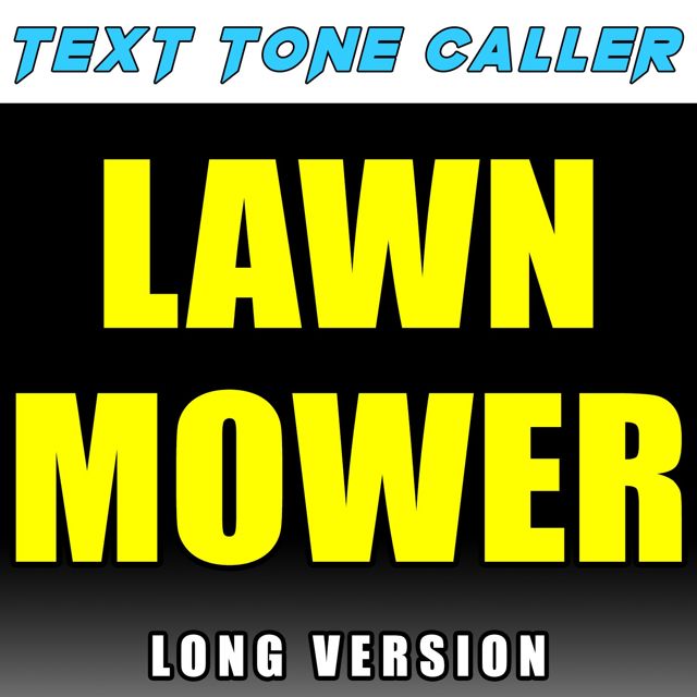 Text Tone Caller - 'Lawn Mower Long Version' [Ringtone]