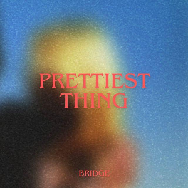 BRIDGE - 'Prettiest Thing' [Ringtone]