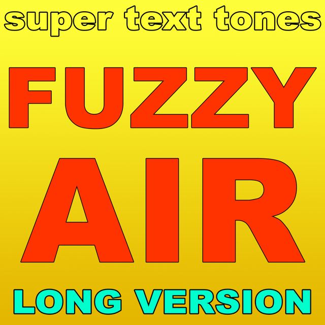 Super Text Tones - 'Fuzzy Air (Long Version)' [Ringtone]