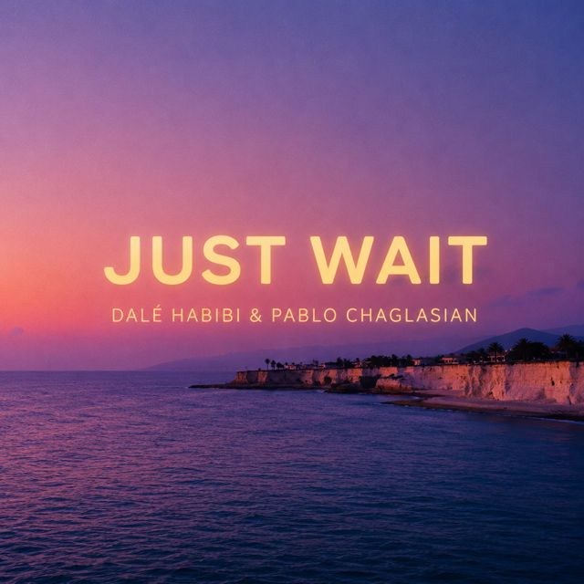 Dalé Habibi - 'Just Wait (feat. Pablo Chaglasian)' [Ringtone]