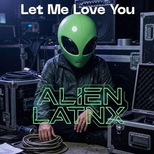 Alien Latnx - 'Let Me Love You' [Ringtone]