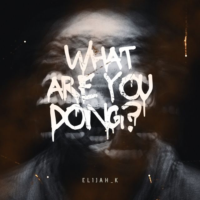 Elijah_K - 'What Are You Doing?' [Ringtone]
