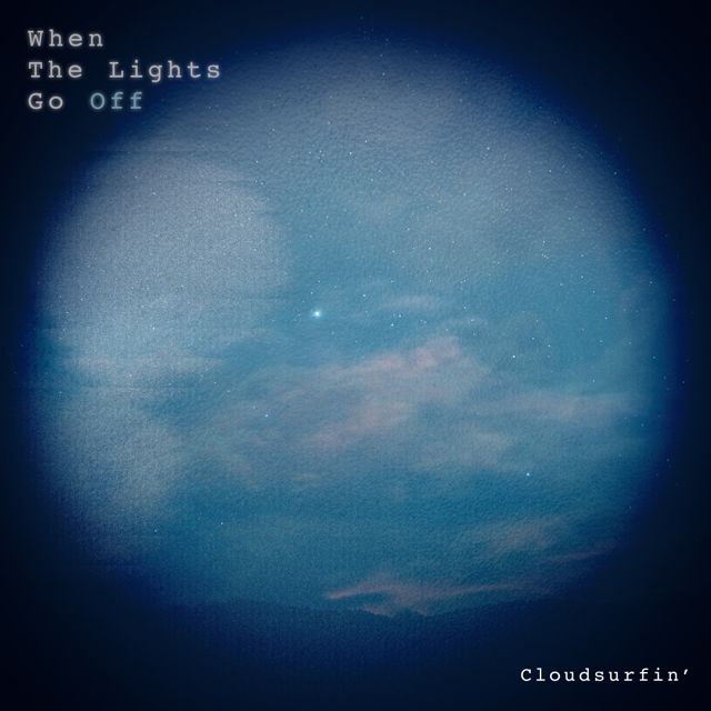 Cloudsurfin' - 'When The Lights Go Off' [Ringtone]