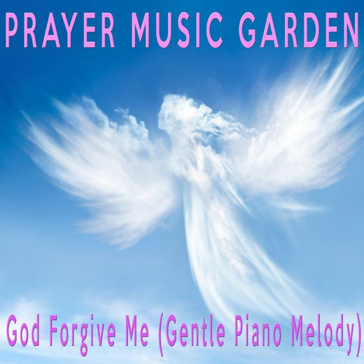 Prayer Music Garden - 'God Forgive Me (Gentle Piano Melody)' [Ringtone]