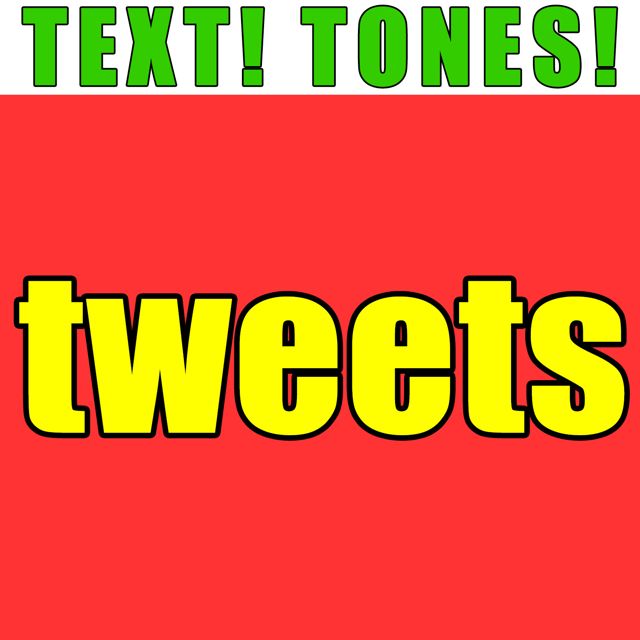 Text! Tones! - 'Tweets (Text Tone)' [Ringtone]