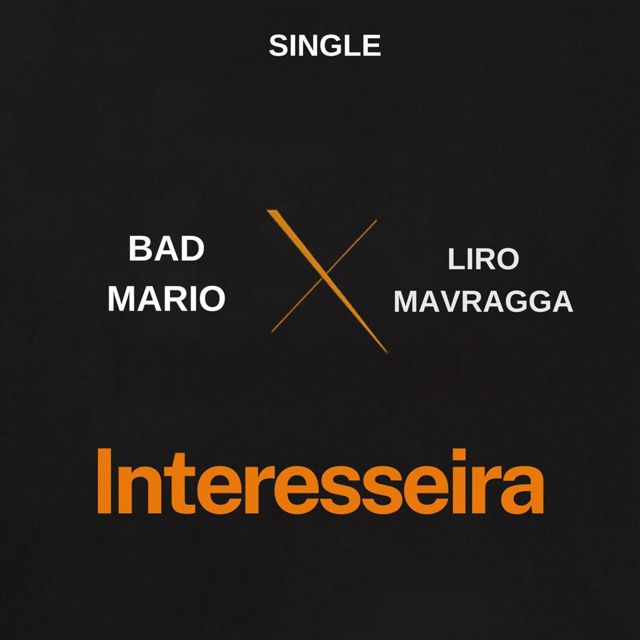 Bad Mario - 'Interesseira (feat. Liro Mavragga)' [Ringtone]