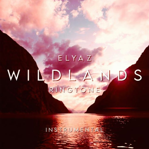 ELYAZ - 'Wildlands (Instrumental)' [Ringtone]