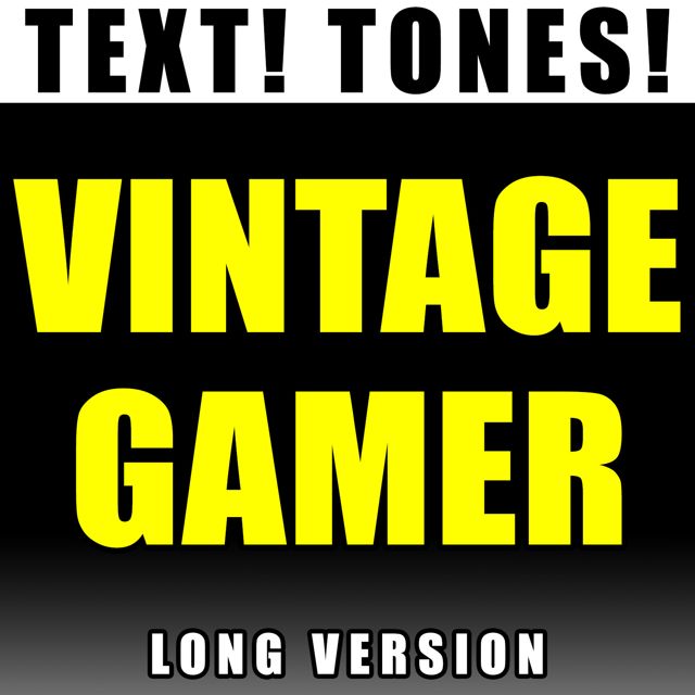 Text! Tones! - 'Vintage Gamer Long Version (Text Tone)' [Ringtone]