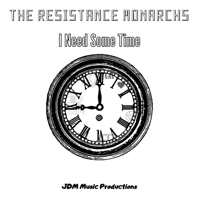 The Resistance Monarchs - 'I Need Some Time' [Ringtone]