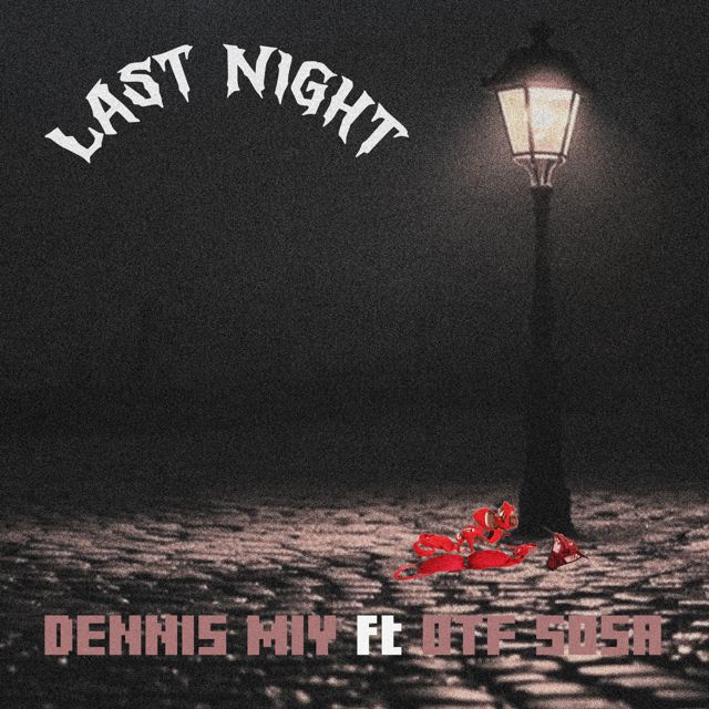 Dennis Miy - 'Last Night (feat. OTF Sosa)' [Ringtone]