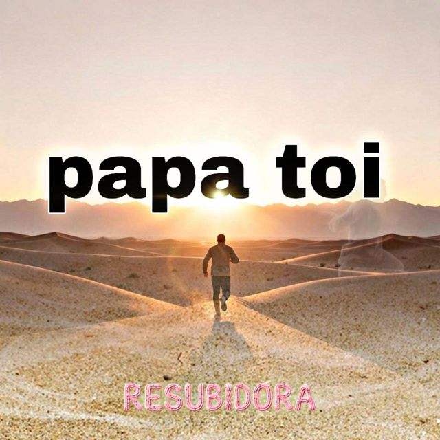 Resubidora - 'PAPA TOI (feat. phillips downey)' [Ringtone]