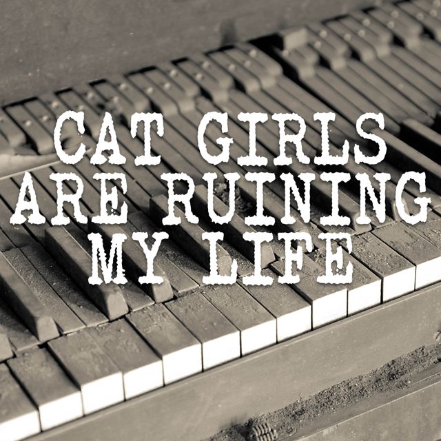 Gutter Keys - 'Cat Girls Are Ruining My Life (Piano Version)' [Ringtone]