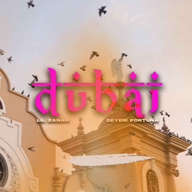 Lil Zanah - 'DUBAI (feat. Deyeri Fortuna)' [Ringtone]