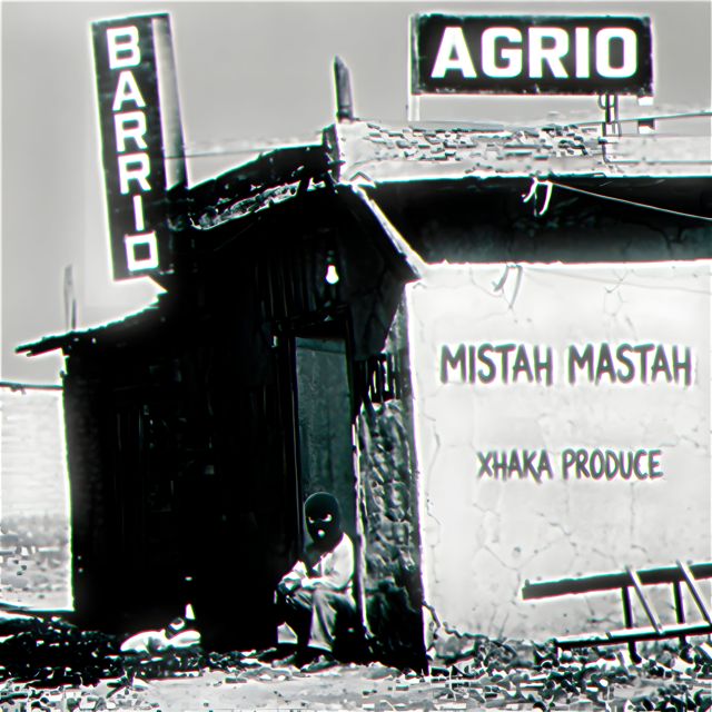MISTAH MASTAH - 'Barrio Agrio (feat. XHAKA PRODUCE)' [Ringtone]