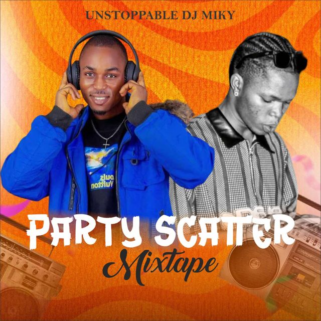 Unstoppable DjMiky - 'PARTY SCATTER MIXTAPE (DJ MIX)' [Ringtone]