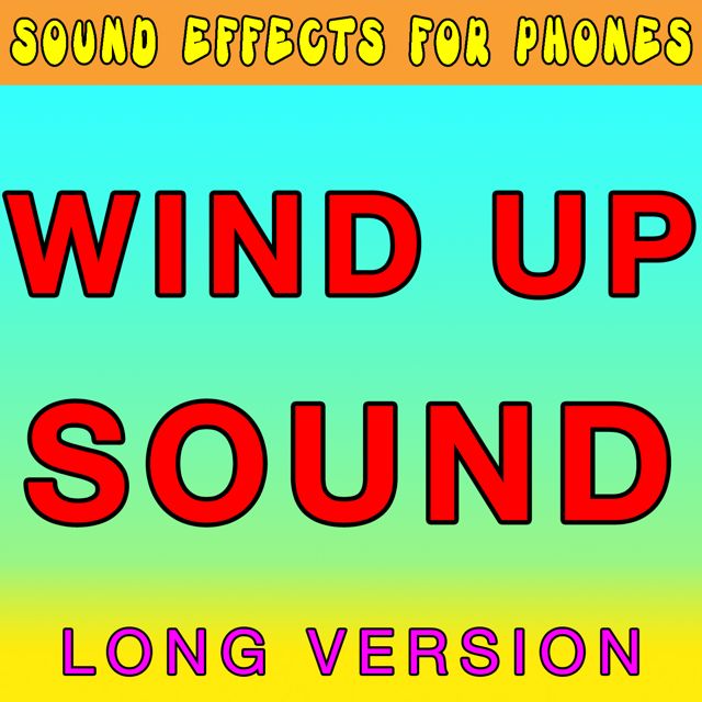 Sound Effects For Phones - 'Wind Up Sound Long Version' [Ringtone]