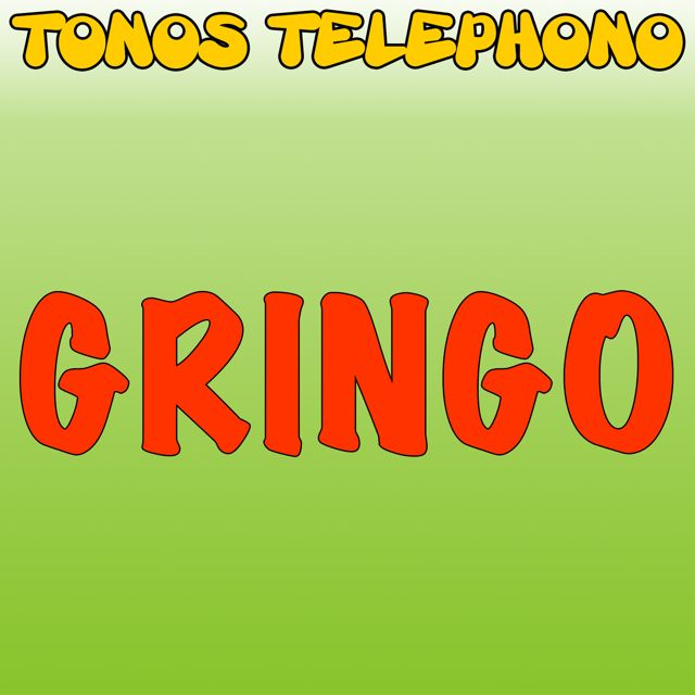 Tonos Telefono - 'Gringo' [Ringtone]