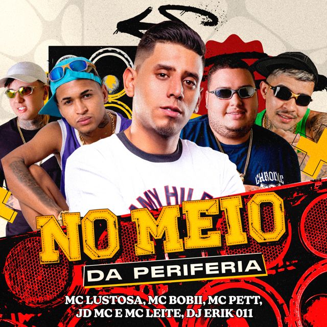 MC Lustosa - 'No Meio Da Periferia (feat. MC Pett & JD Mc & DJ Erik 011 & MC Bobii & MC Leite)' [Ringtone]