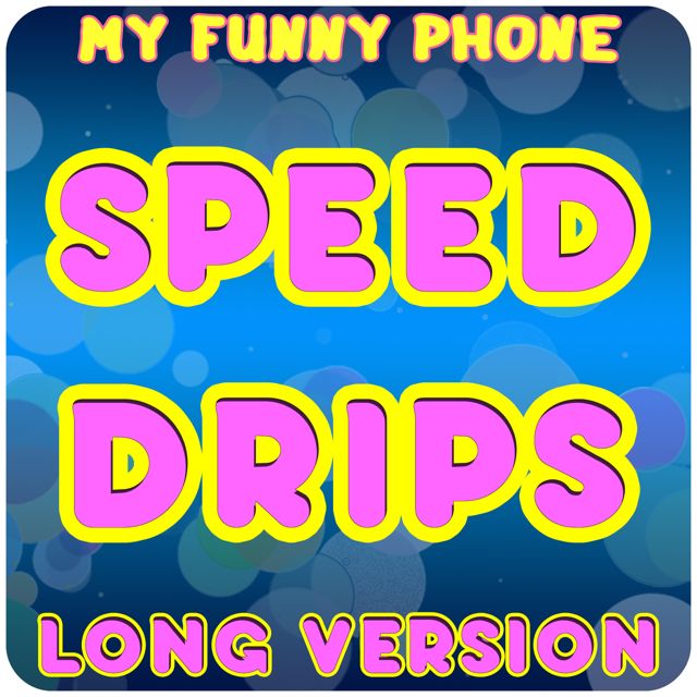 My Funny Phone - 'Speed Drips (Long Version)' [Ringtone]