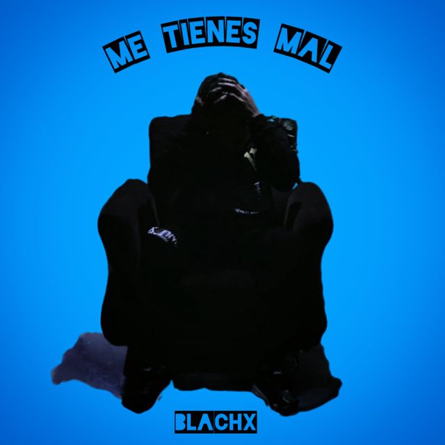 Blachx - 'Me Tienes Mal' [Ringtone]