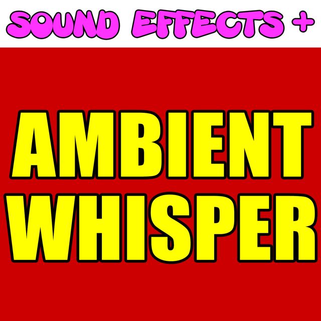 Sound Effects + - 'Ambient Whisper' [Ringtone]