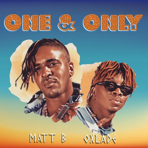 Matt B - 'One & Only (feat. Oxlade)' [Ringtone]