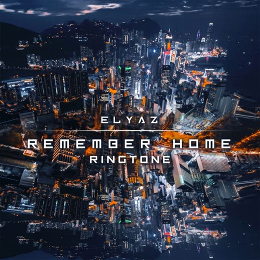 ELYAZ - 'Remember Home' [Ringtone]