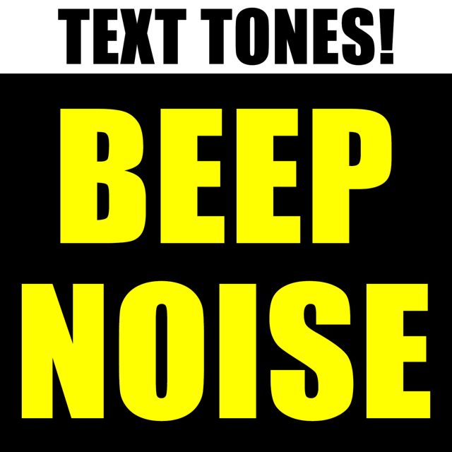 Text! Tones! - 'Beep Noise (Text Tone)' [Ringtone]