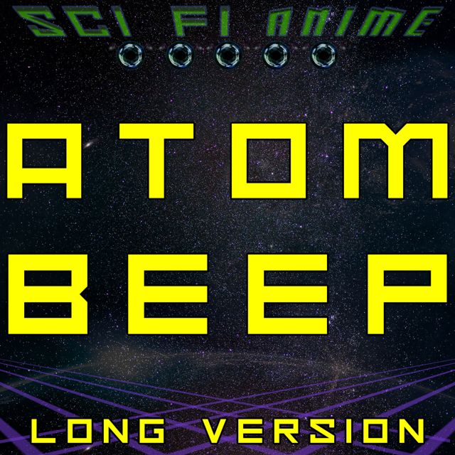 Sci Fi Anime - 'Atom Beep (Long Version)' [Ringtone]