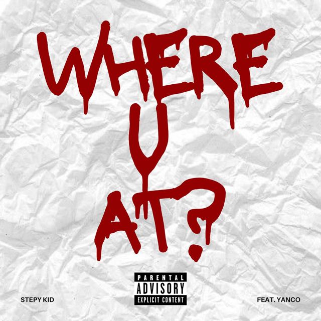 Stepy Kid - 'Where U At? (feat. Yanco)' [Ringtone]