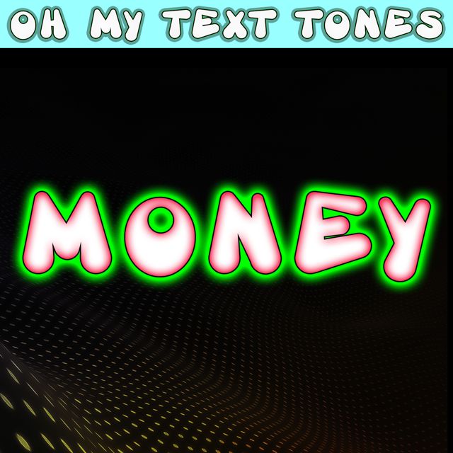 Oh My Text Tones - 'Money (Text Tone)' [Ringtone]