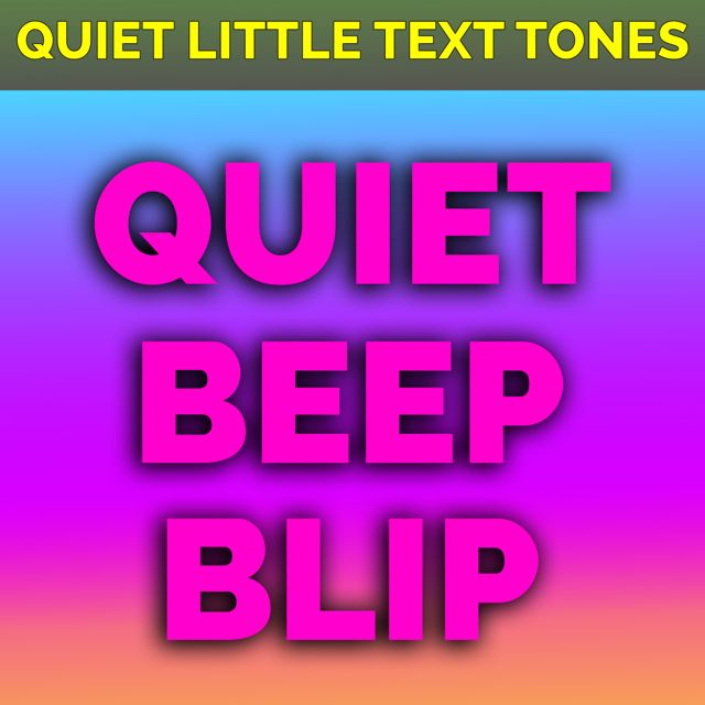 Quiet Little Text Tones - 'Quiet Beep Blip (Text Tone)' [Ringtone]