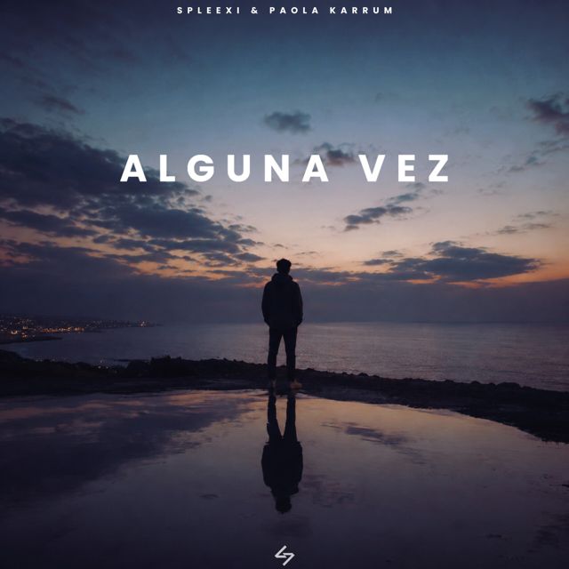 Spleexi - 'Alguna Vez (feat. Paola Karrum)' [Ringtone]