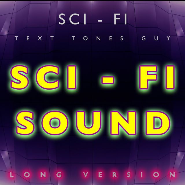 Sci Fi Text Tones Guy - 'Sci Fi Sound Long Version' [Ringtone]