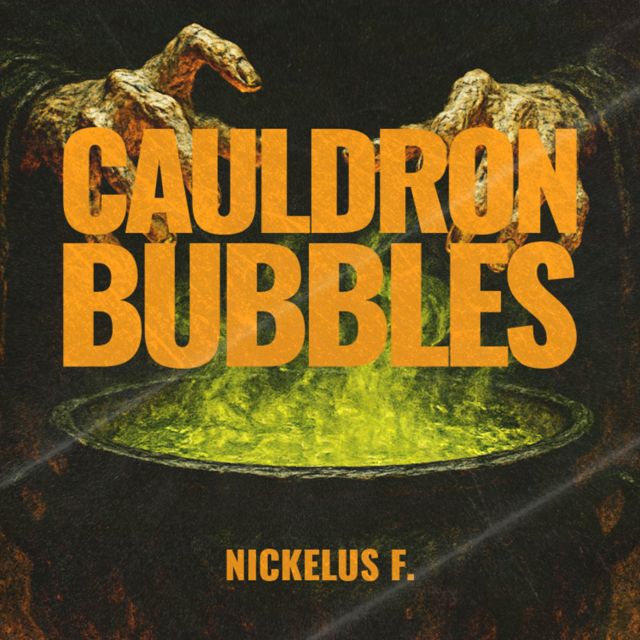 Nickelus F - 'Cauldron Bubbles' [Ringtone]