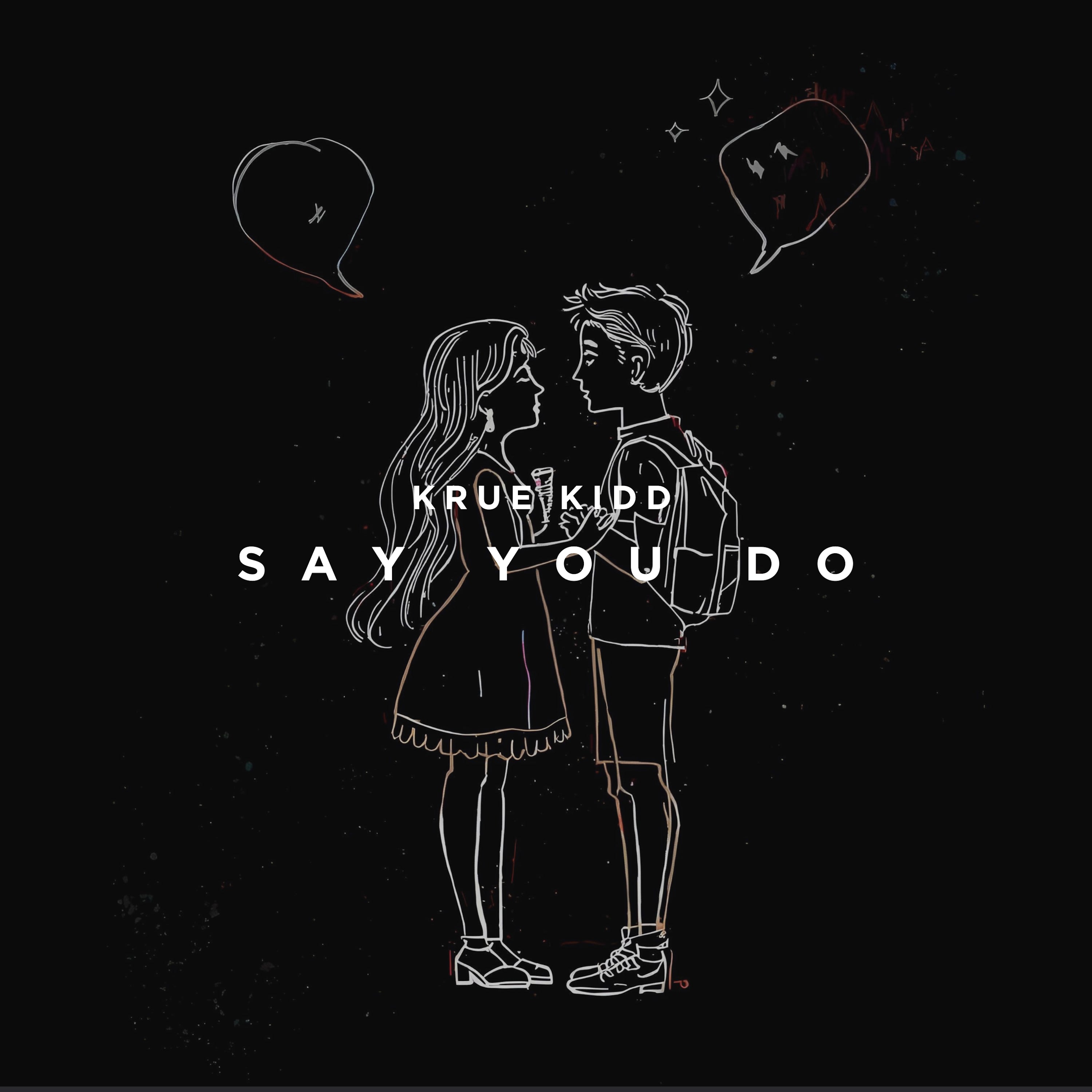 Krue Kidd - 'Say You Do' [Ringtone]