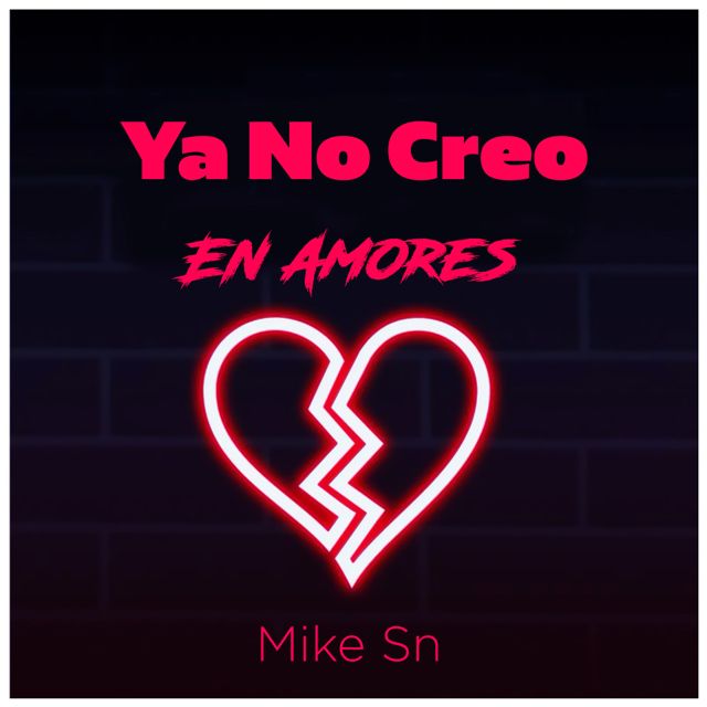 Mike Sn - 'Ya No Creo En Amores (New Version)' [Ringtone]