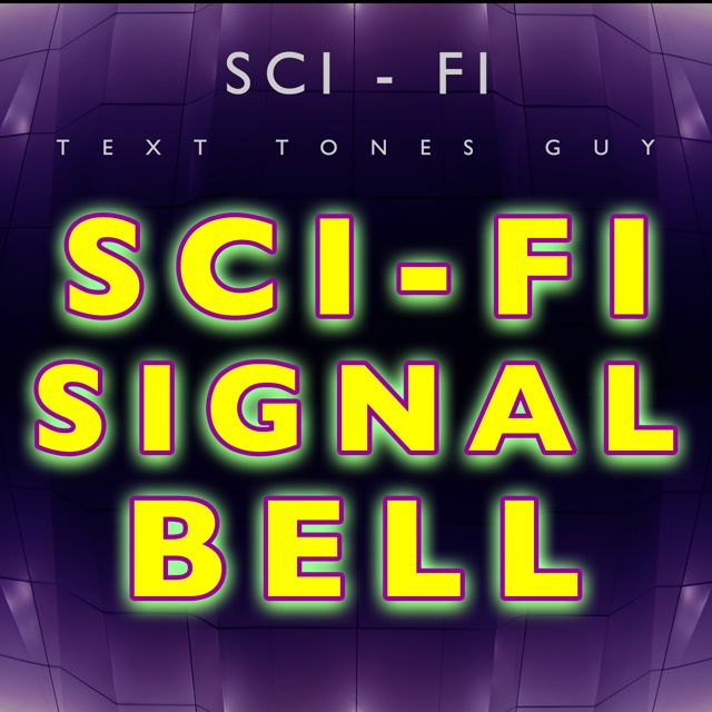 Sci Fi Text Tones Guy - 'Sci Fi Signal Bell (Text Tone)' [Ringtone]