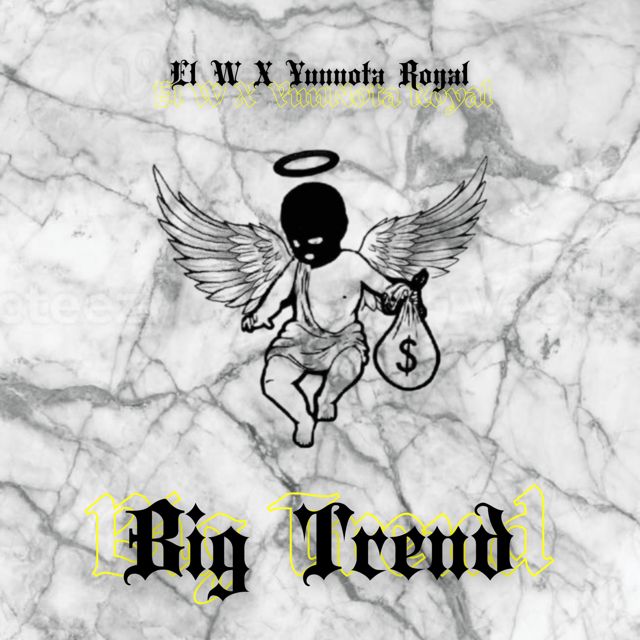Yunnota Royal - 'Big Trend (feat. El W)' [Ringtone]
