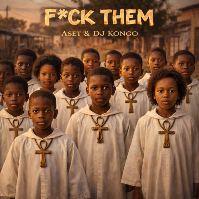 Aset - 'F*CK THEM (feat. DJ KONGO & African Children's Choir)' [Ringtone]