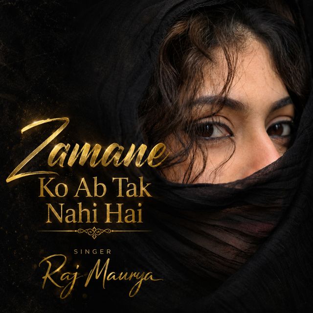 Raj Maurya - 'Zamane Ko Ab Tak Nahi Hai' [Ringtone]