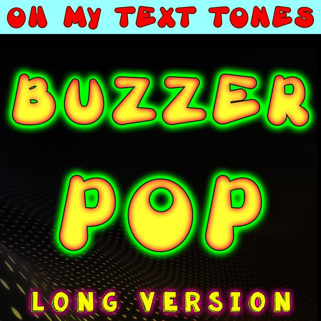 Oh My Text Tones - 'Buzzer Pop Long Version' [Ringtone]