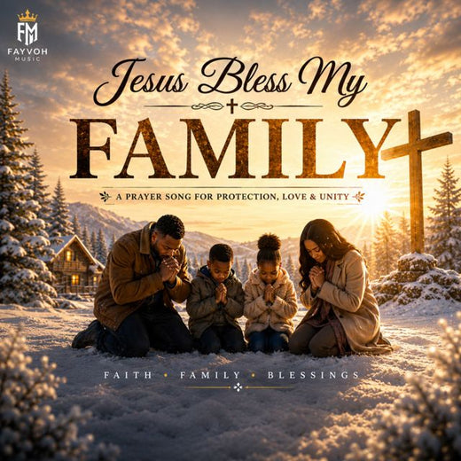 Fayvoh - 'JESUS BLESS MY FAMILY' [Ringtone]
